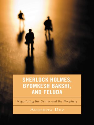 cover image of Sherlock Holmes, Byomkesh Bakshi, and Feluda